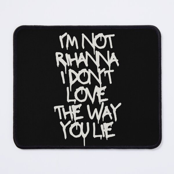 Item preview, Rihanna- I don't love the way you lie designed and sold by Makks12.