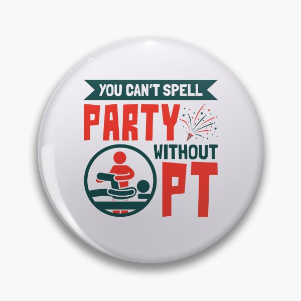Item preview, You Can't Spell Party Without PT Physical Therapist Therapy designed and sold by jaygo.