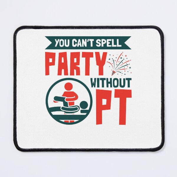 Item preview, You Can't Spell Party Without PT Physical Therapist Therapy designed and sold by jaygo.