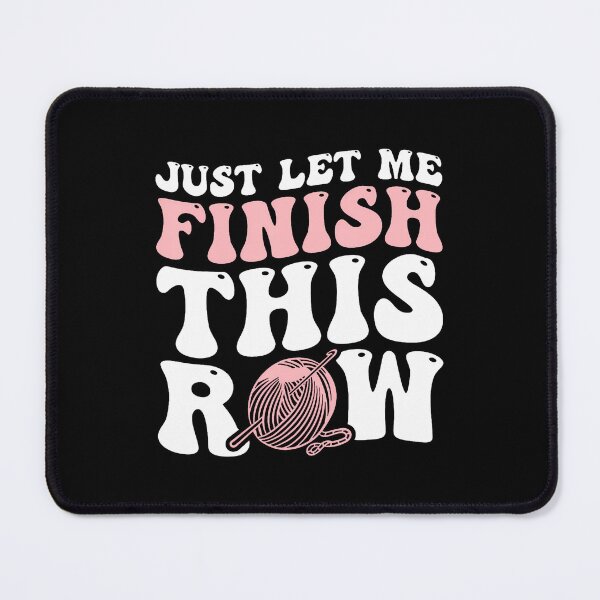 Item preview, Just Let Me Finish This Row designed and sold by reeneregen.