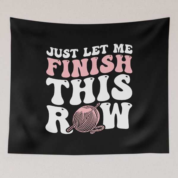 Item preview, Just Let Me Finish This Row designed and sold by reeneregen.