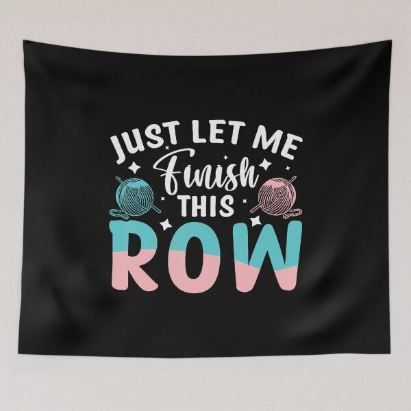 Item preview, Just Let Me Finish This Row designed and sold by AileighKyser.