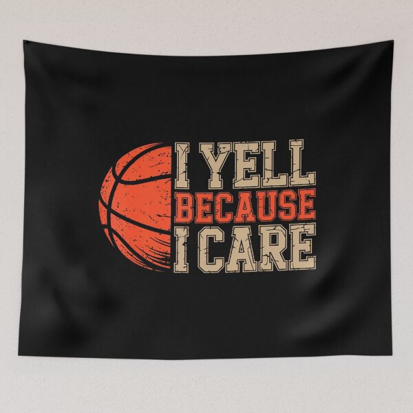 Item preview, Yell Because I Care Basketball Player Dad Basketball Fans designed and sold by SarahLorri.