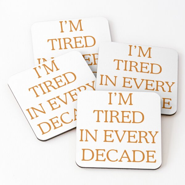 Item preview, I'm Tired in every decade designed and sold by HELIOS ART.