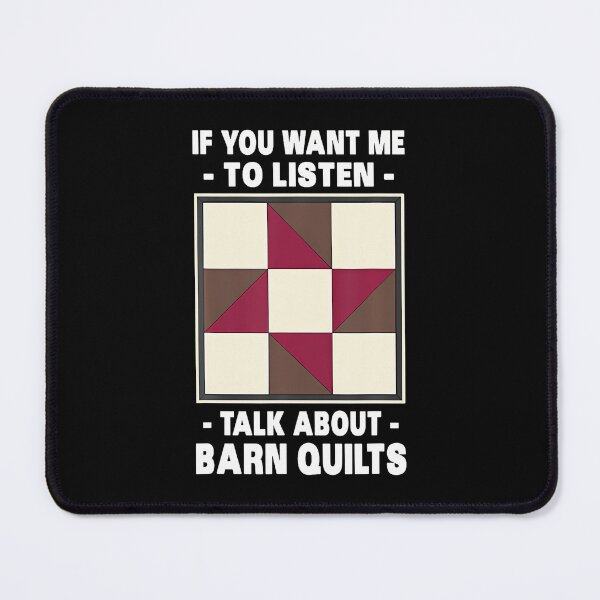 Item preview, If You Want Me To Listen Talk About Barn Quilts Crafts Art designed and sold by RylynKaub86.