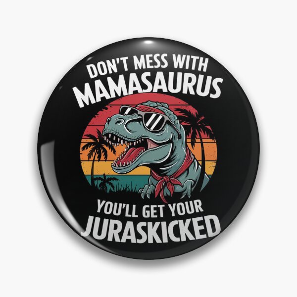Item preview, Don't Mess With Mamasaurus You'll Get Jurasskicked designed and sold by MathisBellanger.