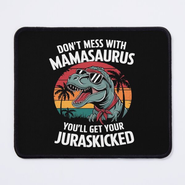 Item preview, Don't Mess With Mamasaurus You'll Get Jurasskicked designed and sold by MathisBellanger.