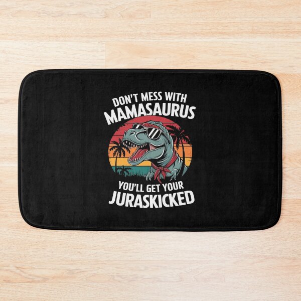 Item preview, Don't Mess With Mamasaurus You'll Get Jurasskicked designed and sold by MathisBellanger.