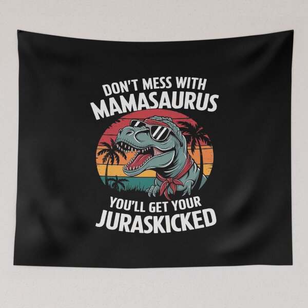 Item preview, Don't Mess With Mamasaurus You'll Get Jurasskicked designed and sold by MathisBellanger.