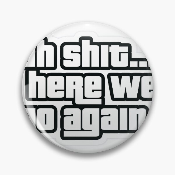 Item preview, Ahh Shit!! Here we go again designed and sold by THE FURY.