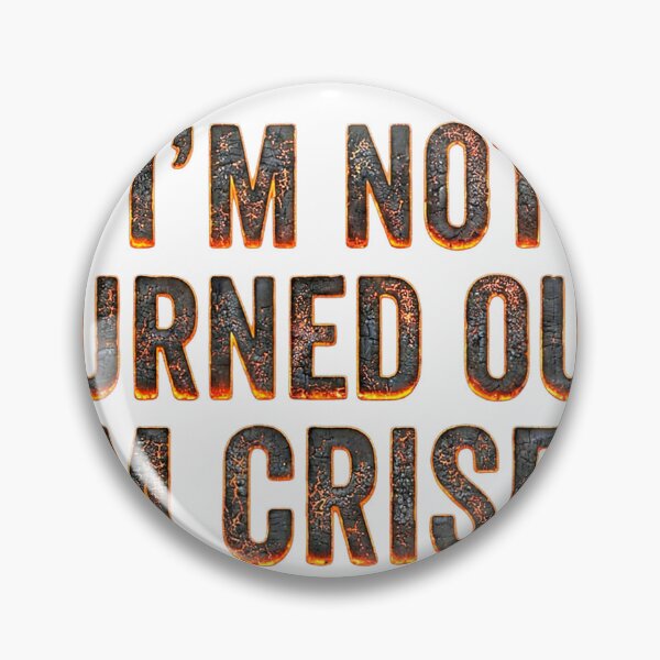 Item preview, "I'm Not Burned Out, I'm Crispy" Funny Burning Text Burnout Meme designed and sold by waebox.