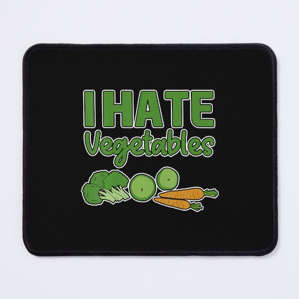 Item preview, I Hate Vegetables --- designed and sold by MicheleDanita.