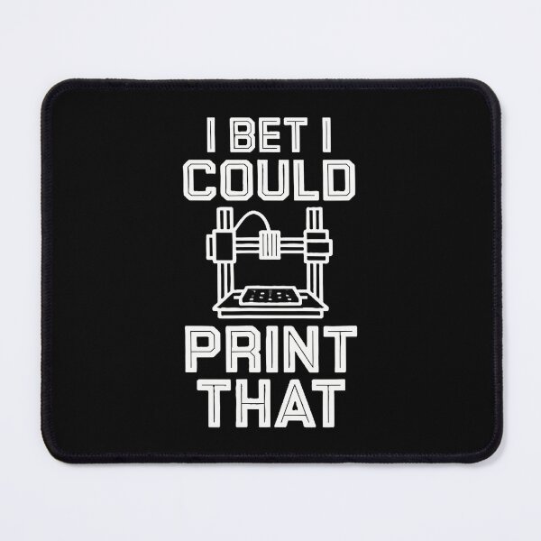 Item preview, I Bet I Could Print That 3D Printing Fun designed and sold by CeciliaMay1.