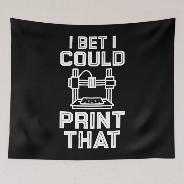Item preview, I Bet I Could Print That 3D Printing Fun designed and sold by CeciliaMay1.