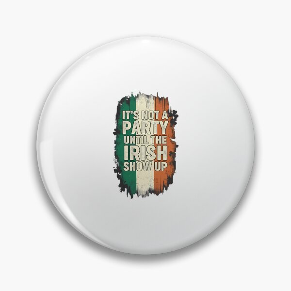 Item preview, It's Not A Party Until The Irish Show Up designed and sold by Tharamon79.