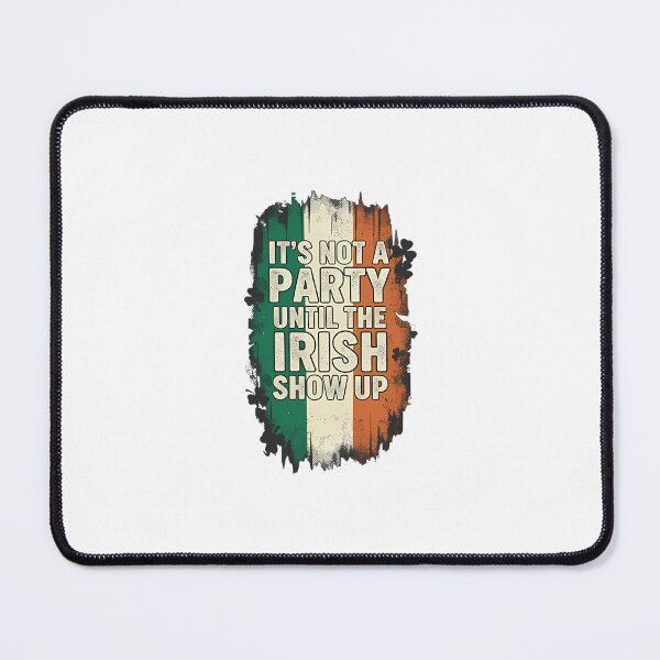 Item preview, It's Not A Party Until The Irish Show Up designed and sold by Tharamon79.