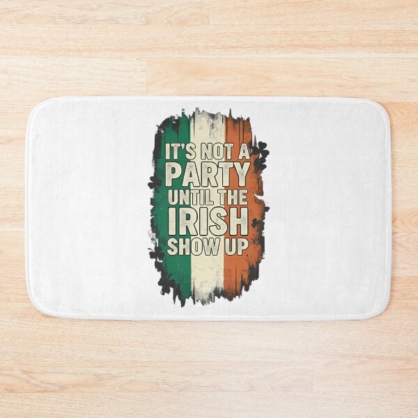 Item preview, It's Not A Party Until The Irish Show Up designed and sold by Tharamon79.
