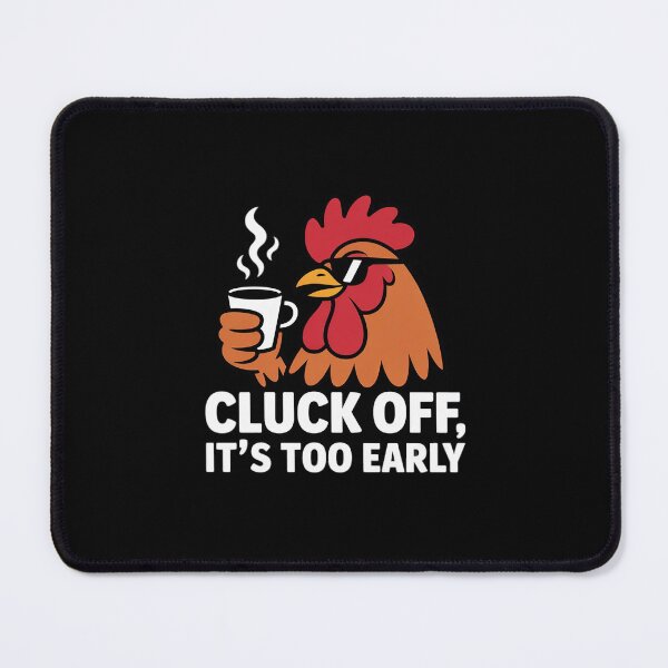 Item preview, Sarcastic Chicken Holding Mug Cluck Off It’s Too Early designed and sold by SnackPAC.