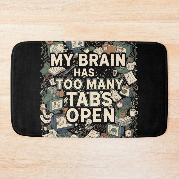 Item preview, MY BRAINS HAS TOO MANY TABS OPEN stressed out too much work try to relax chill out burnout mental health designed and sold by Jt41.