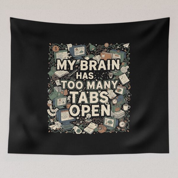 Item preview, MY BRAINS HAS TOO MANY TABS OPEN stressed out too much work try to relax chill out burnout mental health designed and sold by Jt41.