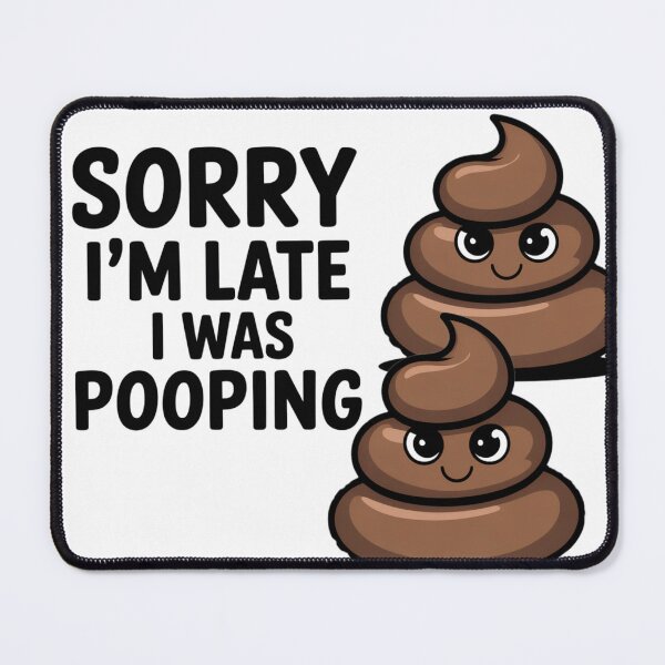 Item preview, Sorry I'm Late I was Pooping designed and sold by Krzepcia.