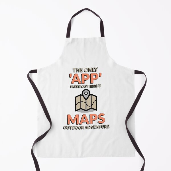 Item preview, The Only 'APP' I Need Out Here Is MAPS designed and sold by crazydotdesigns.