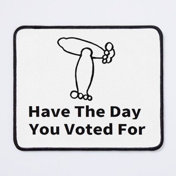 Item preview, funny transparent words slogan design: have the day you voted for designed and sold by jameshowgelpen.