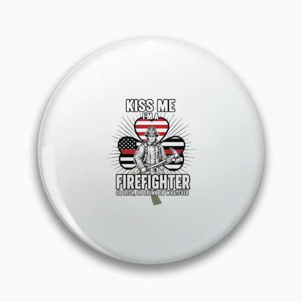 Item preview, Kiss Me I'm A Firefighter Or Irish Or Drunk Or Whatever designed and sold by Tharamon79.