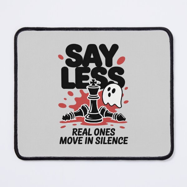 Item preview, Say Less Real Ones Move in Silence Work Hard designed and sold by LittleDame.