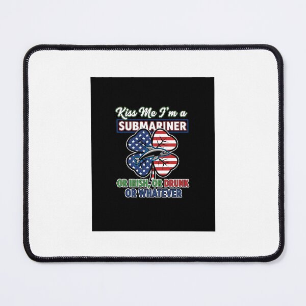 Item preview, Kiss Me I'm A Submariner Or Irish Or Drunk Or Whatever designed and sold by Tharamon79.