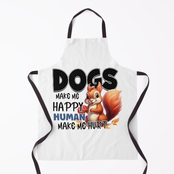 Item preview, Dogs Make Me Happy Humans Hurt Funny Squirrel designed and sold by LunaPixelStudio.
