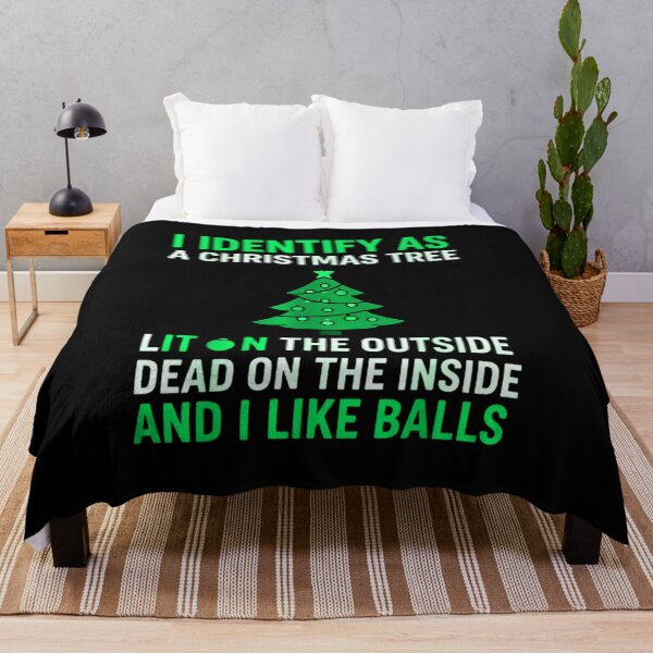 Item preview, I IDENTIFY AS A CHRISTMAS TREE LIT ON THE OUTSIDE DEAD ON THE INSIDE AND I LIKE BALLS funny Christmas holidays  designed and sold by Jt41.