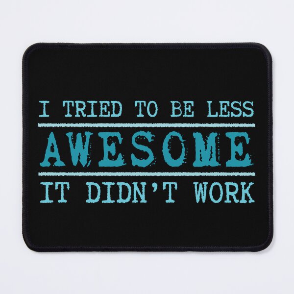 Item preview, I Tried to Be Less Awesome It Didn’t Work Apparently Again designed and sold by SkeletonsDanger.