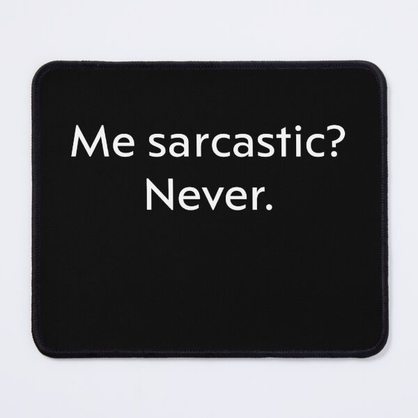Item preview, Me sarcastic? Never designed and sold by upliv.