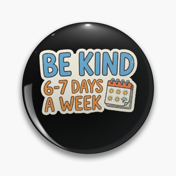 Item preview, Be Kind 6-7 Days A Week Meme designed and sold by CatherineLievre.