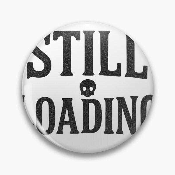 Item preview, Still Loading Bold Typographic Design designed and sold by Taylor Bb.