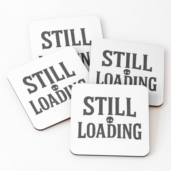 Item preview, Still Loading Bold Typographic Design designed and sold by Taylor Bb.