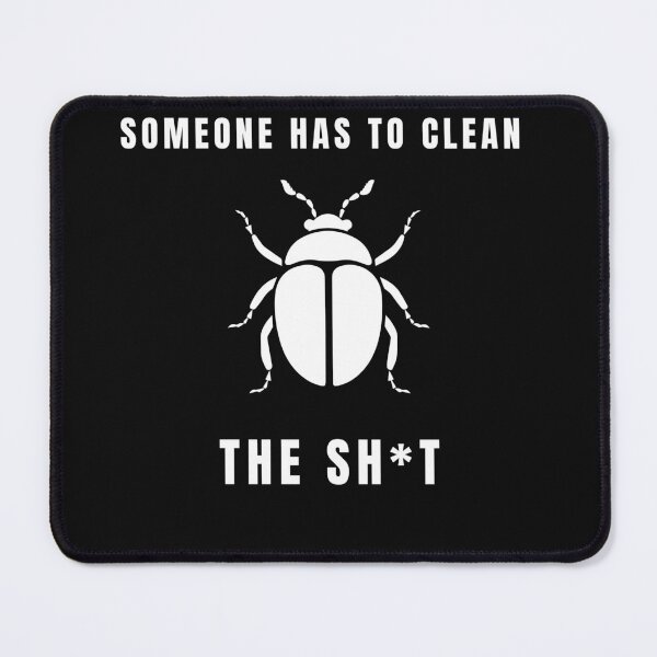 Item preview, someone has to clean the shit dung beetle designed and sold by Anna Sacha.