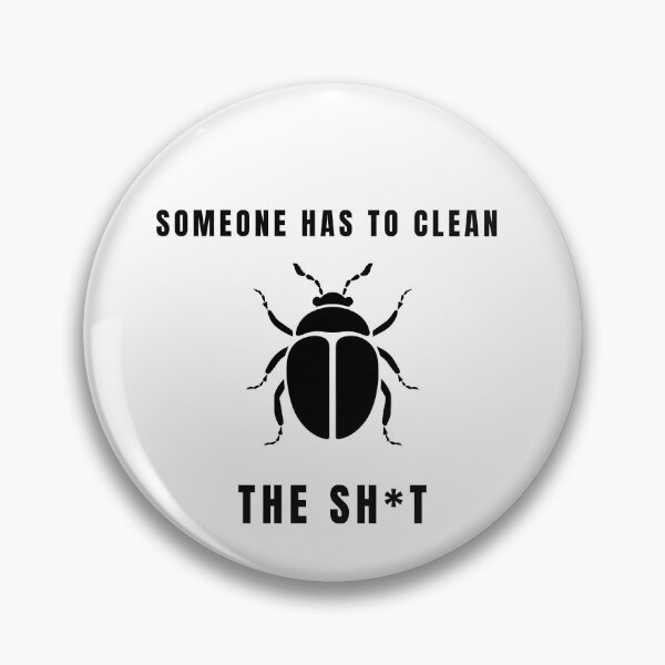 Item preview, someone has to clean the shit dung beetle designed and sold by Anna Sacha.