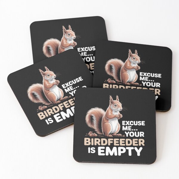 Item preview, Squirrel Excuse Me Your Birdfeeder Is Empty designed and sold by AsteriskDatBArt.