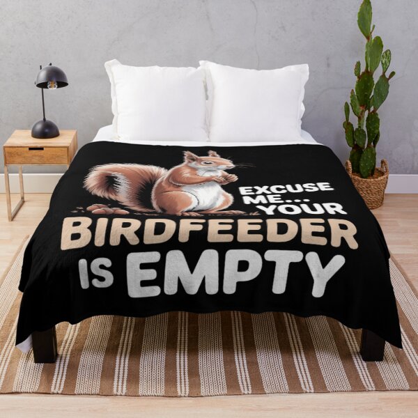 Item preview, Squirrel Excuse Me Your Birdfeeder Is Empty designed and sold by AsteriskDatBArt.