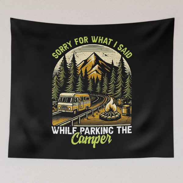 Item preview, Sorry For What I Said While Parking The Camper Camping designed and sold by AdellGretchen.