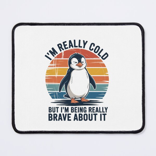 Item preview, I'M Really Cold But I'M Being Really Brave About It Penguin designed and sold by Elenasriveras.