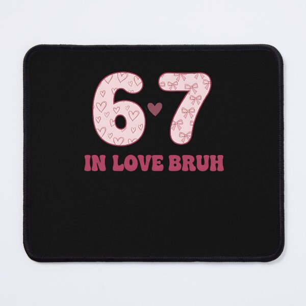 Item preview, 67 In Love Bruh Valentine Day Funny Pink Heart For Lover designed and sold by Intomindfood.