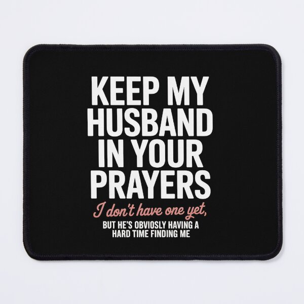 Item preview, Keep My Husband In Your Prayers I Don'T Have One Yet But designed and sold by Elenasriveras.