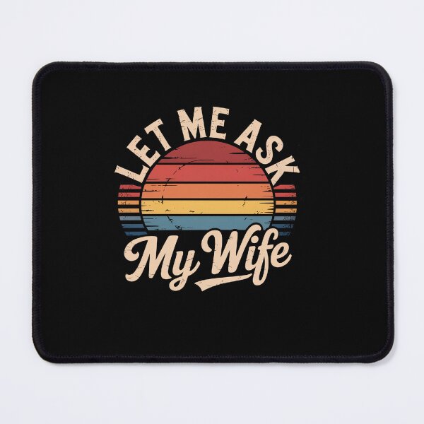 Item preview, Let Me Ask My Wife designed and sold by Elenasriveras.