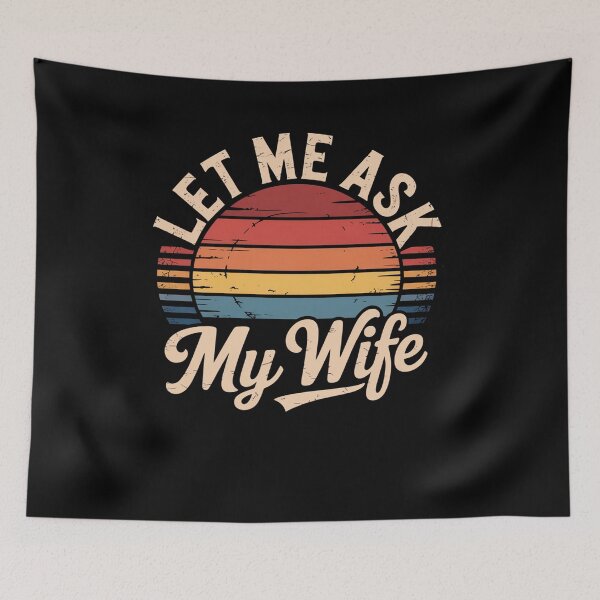 Item preview, Let Me Ask My Wife designed and sold by Elenasriveras.
