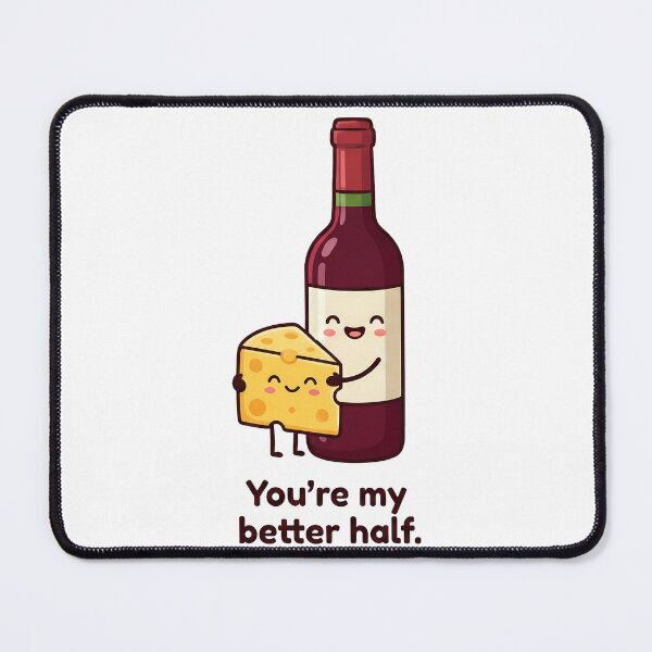 Item preview, Cute Wine Cheese Better Half Quote designed and sold by k3rstman1.