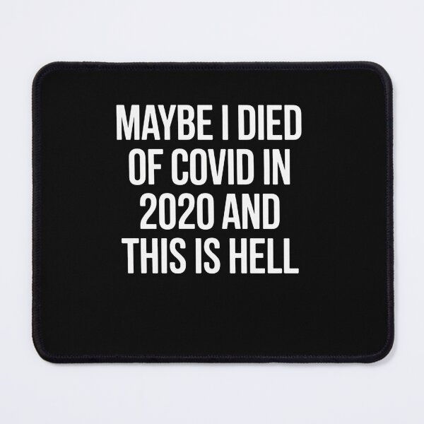 Item preview, Maybe I Died Of Covid In 2020 designed and sold by Elenasriveras.