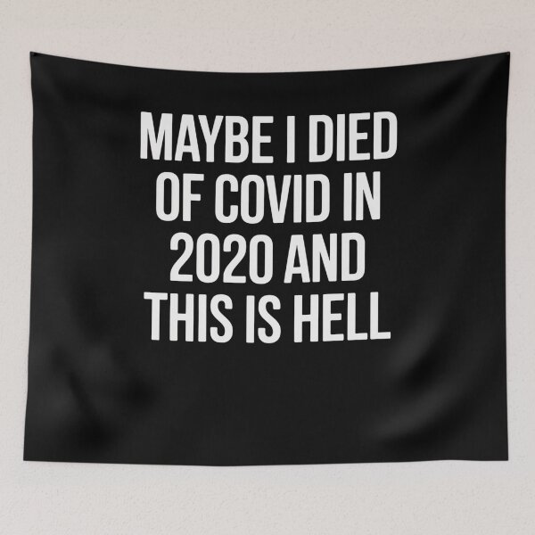 Item preview, Maybe I Died Of Covid In 2020 designed and sold by Elenasriveras.